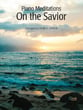 Piano Meditations on the Savior piano sheet music cover